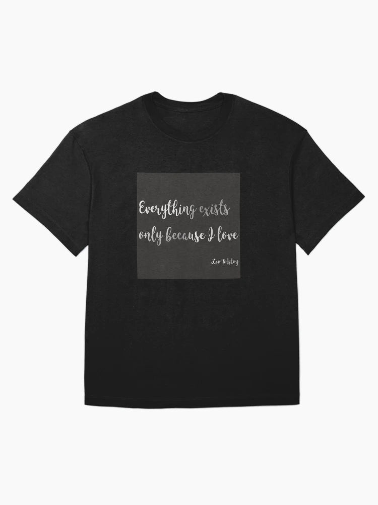 Everything exists only because I love