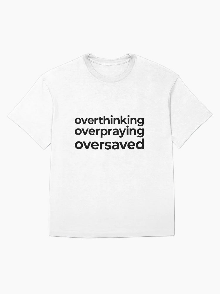 Overthinking Overpraying Oversaved
