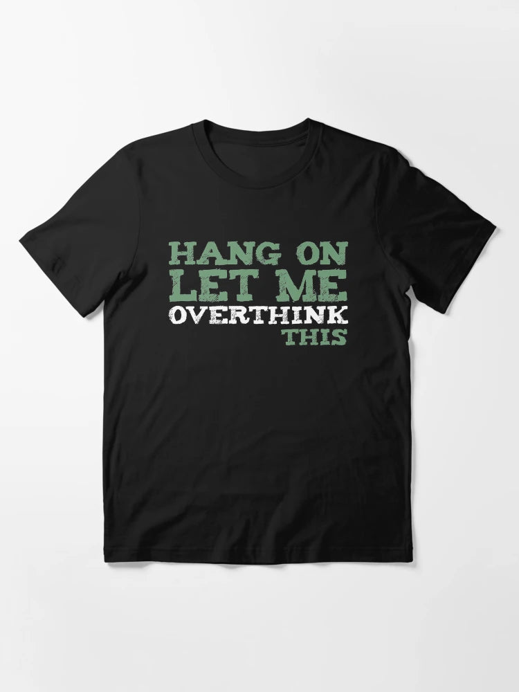 Hang on. Let me overthink this.
