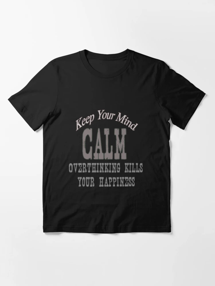 Overthinking kills your happiness, keep you mind calm.