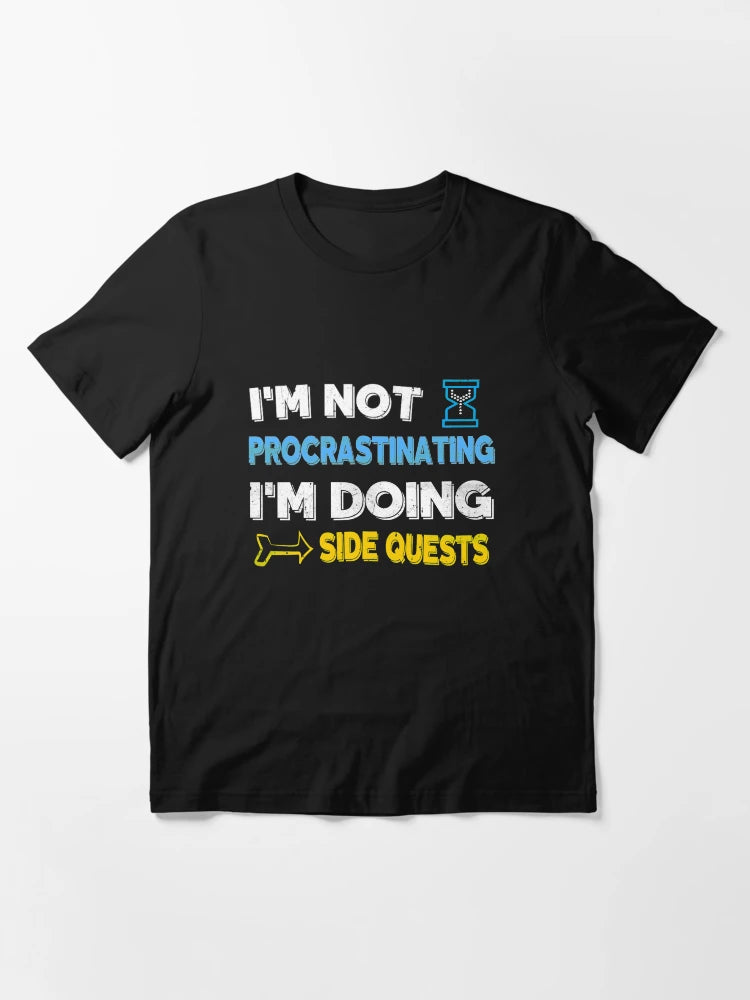 I'm not procrastinating... I'm doing side quests