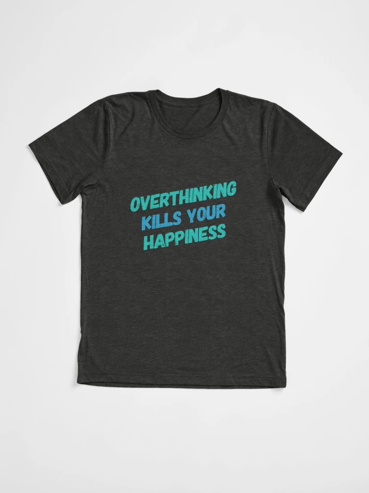 Overthinking Kills Your Happiness