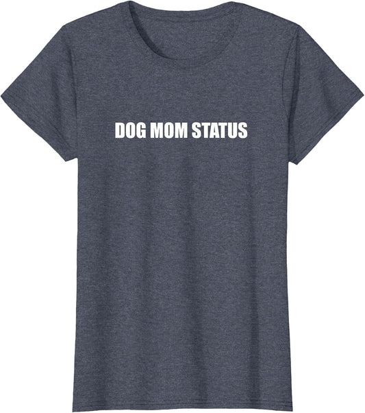 Dog Mom Status T-Shirt