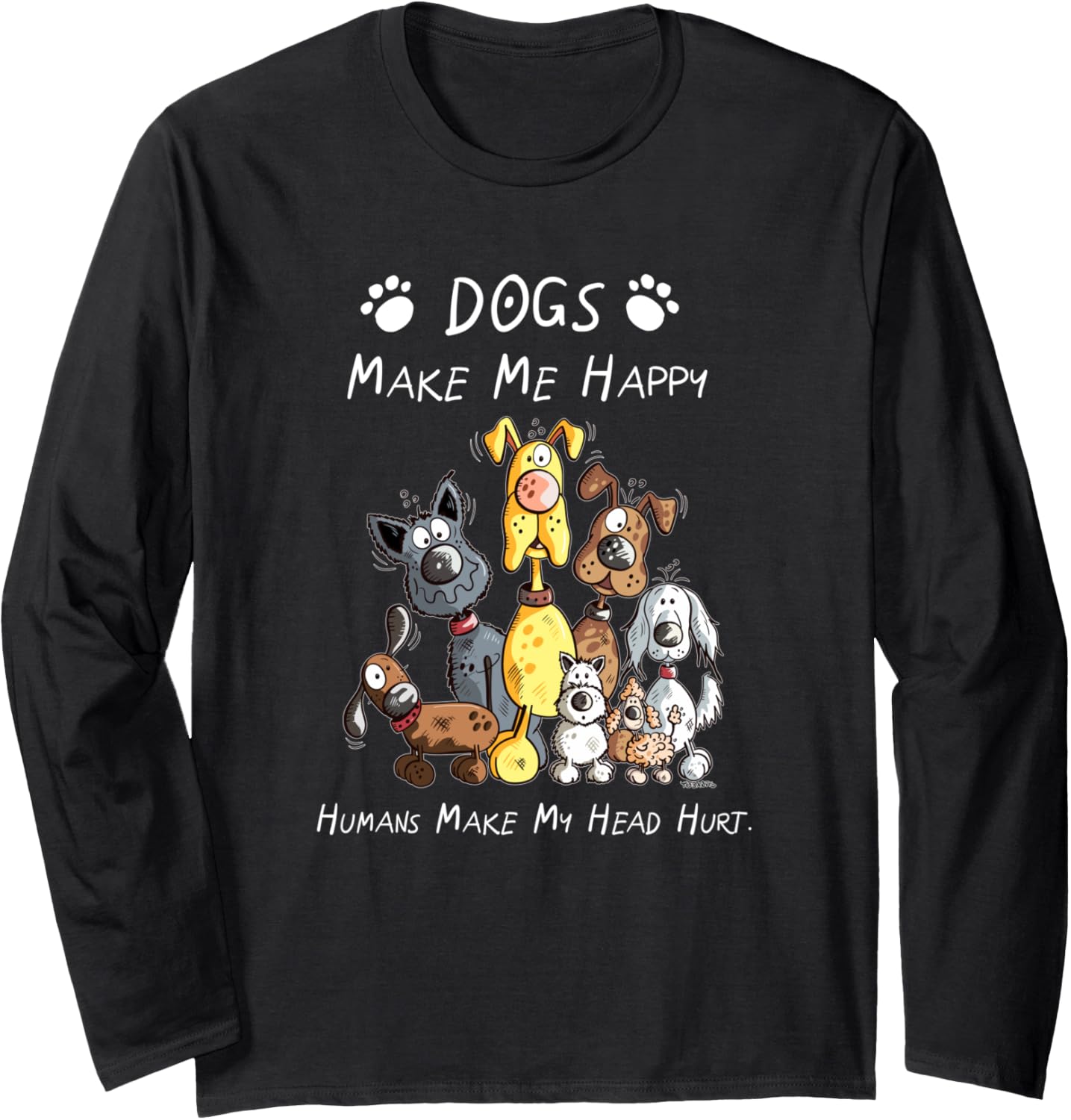Dogs Make Me Happy Humans Make My Head Hurt Long Sleeve T-Shirt