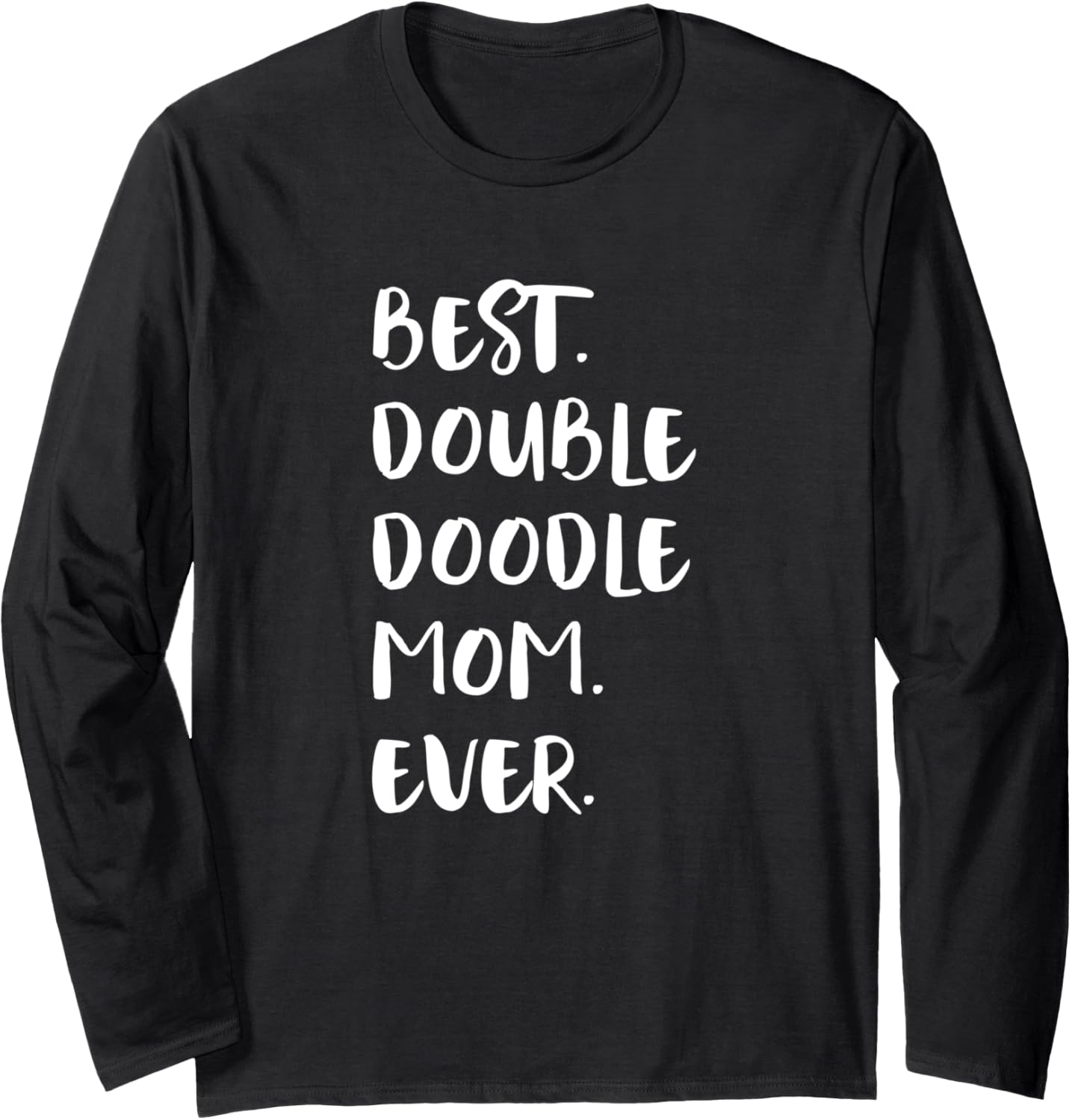 Double Doodles Best Double Doodle Mom Ever Long Sleeve T-Shirt