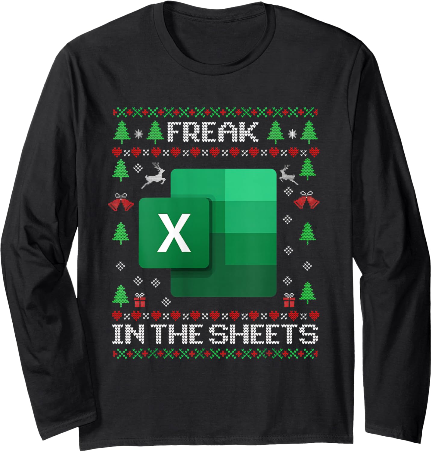 Excel Freak in The Sheets Spreadsheet Ugly Christmas Sweater Long Sleeve T-Shirt