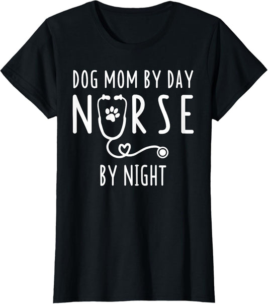 Dog mom by day nurse by night t shirts for women T-Shirt