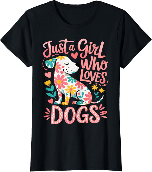 Dogs Lover Cute Just A Girl Who Loves Dogs T-Shirt