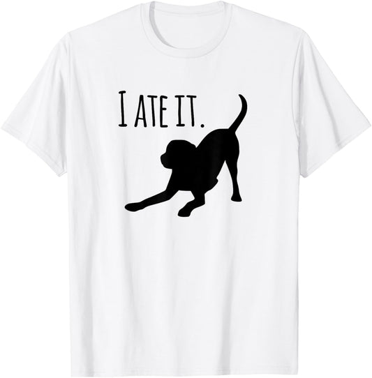 Dog lovers gifts for women I ate it Labrador funny dog T-Shirt