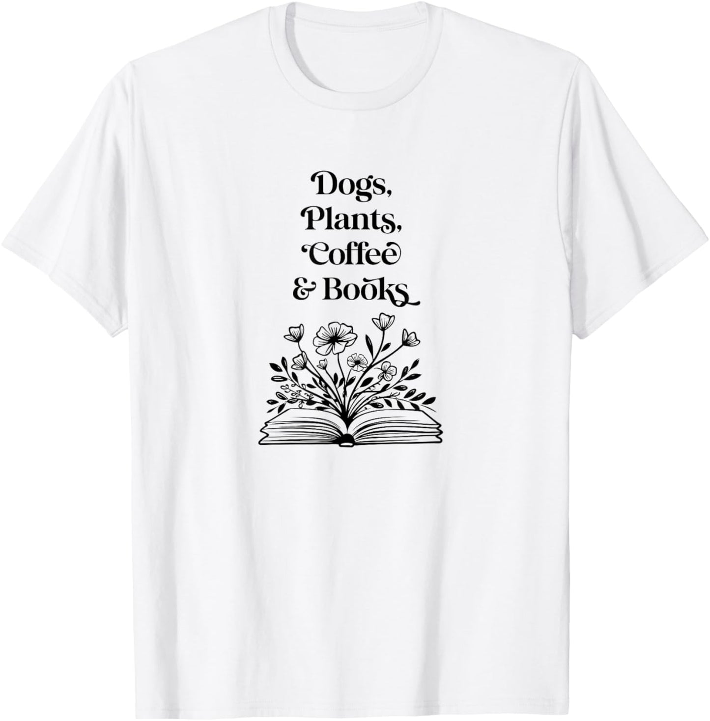 Dogs Plants Coffee Books. Book Lover Dog Lover Funny Reading T-Shirt