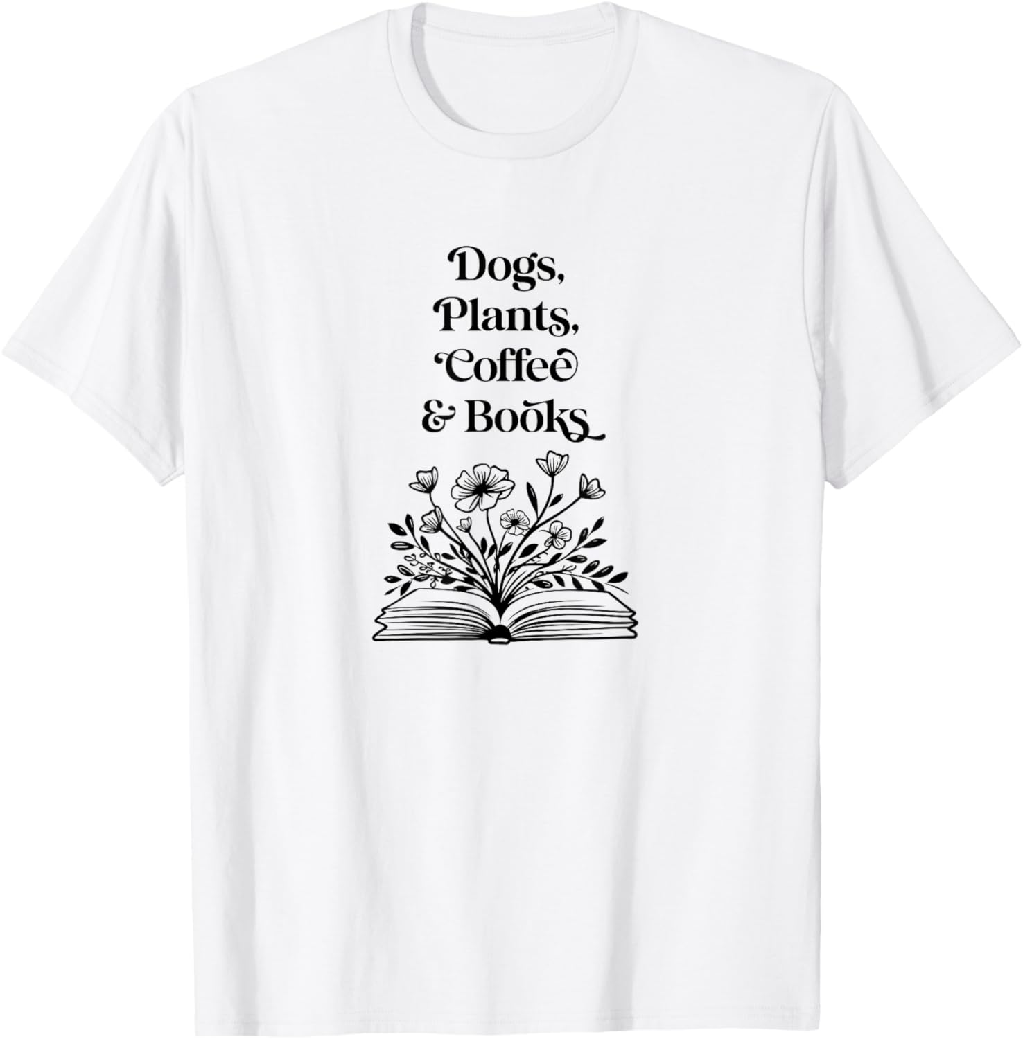 Dogs Plants Coffee Books. Book Lover Dog Lover Funny Reading T-Shirt