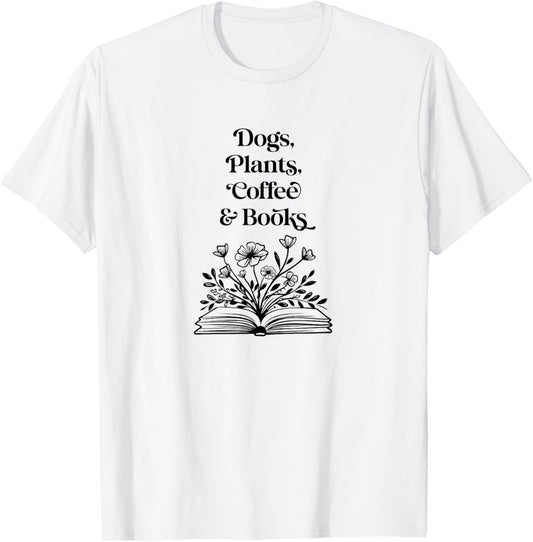 Dogs Plants Coffee Books. Book Lover Dog Lover Funny Reading T-Shirt