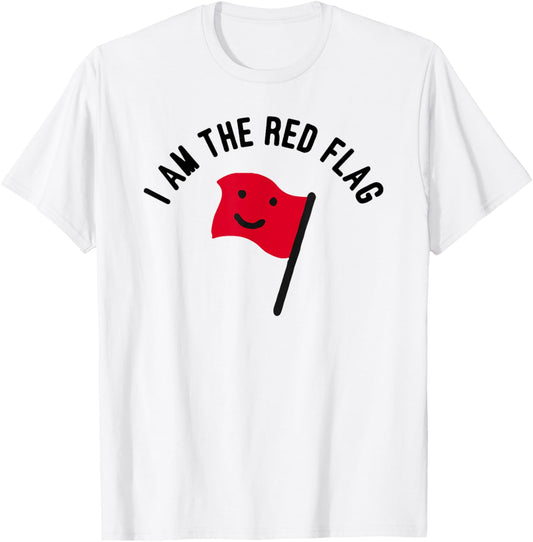 I Am The Red Flag T-Shirt