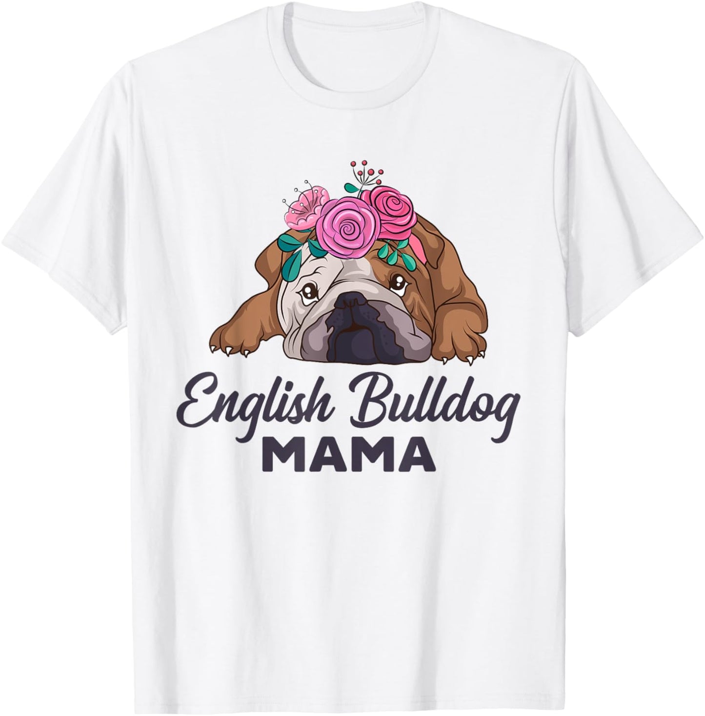 English Bulldog Mama Cute Bully Dog Mom Funny Girls Gift T-Shirt