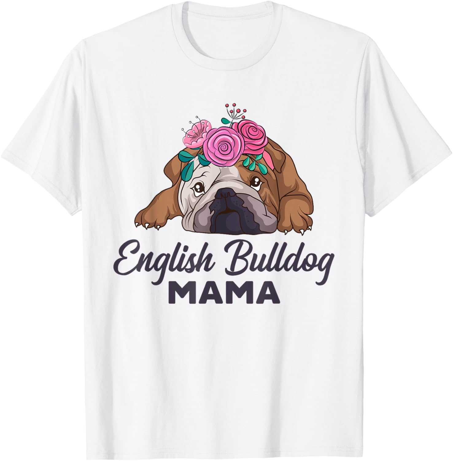 English Bulldog Mama Cute Bully Dog Mom Funny Girls Gift T-Shirt