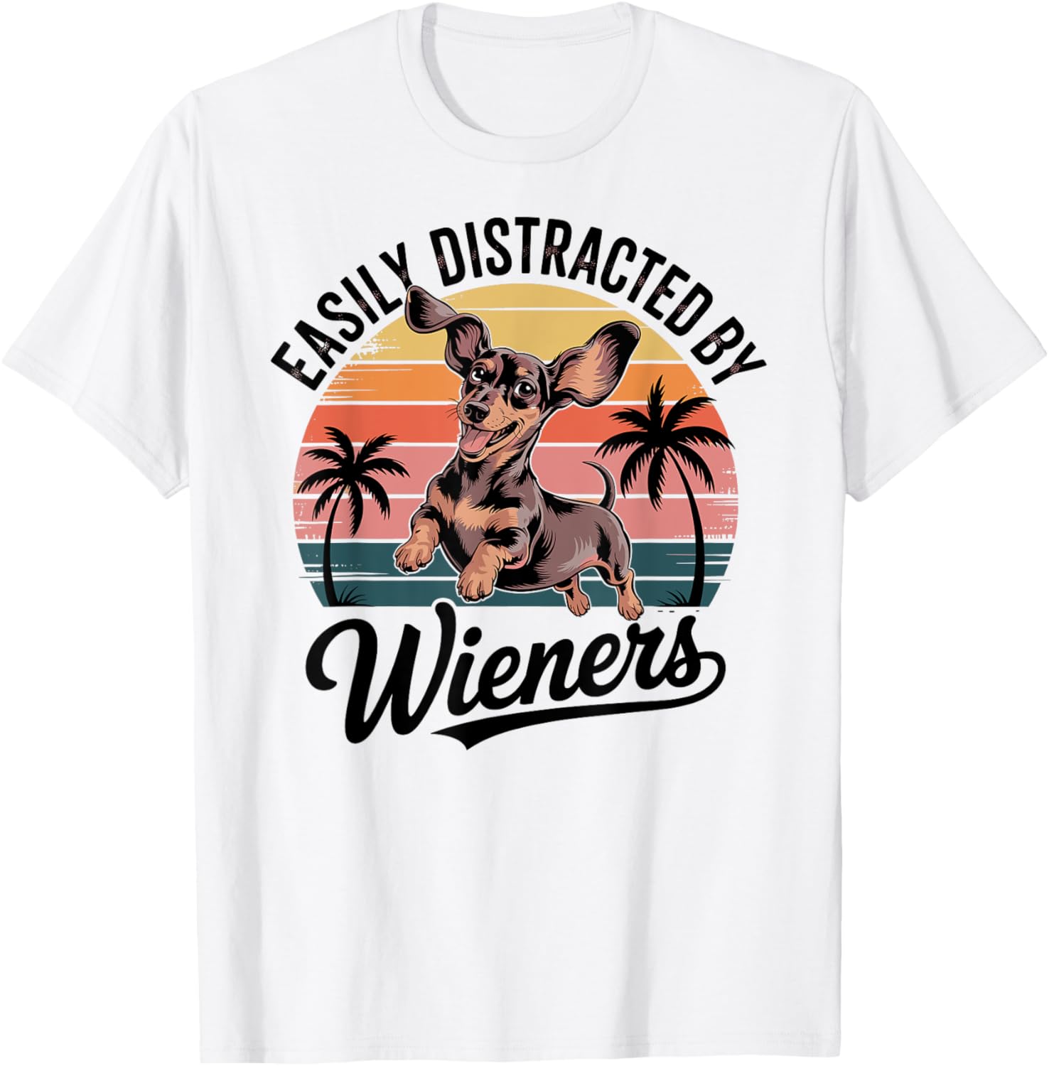 Easily Distracted By Wieners Weiner Dog T-Shirt