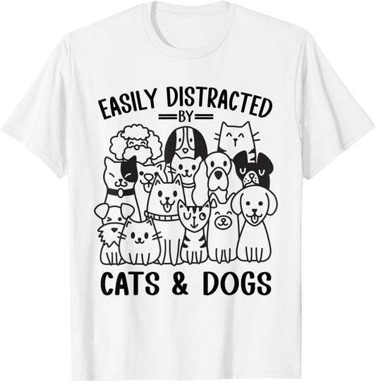 Easily Distracted By Cats &amp; Dogs Cute Pet Lover Funny T-Shirt