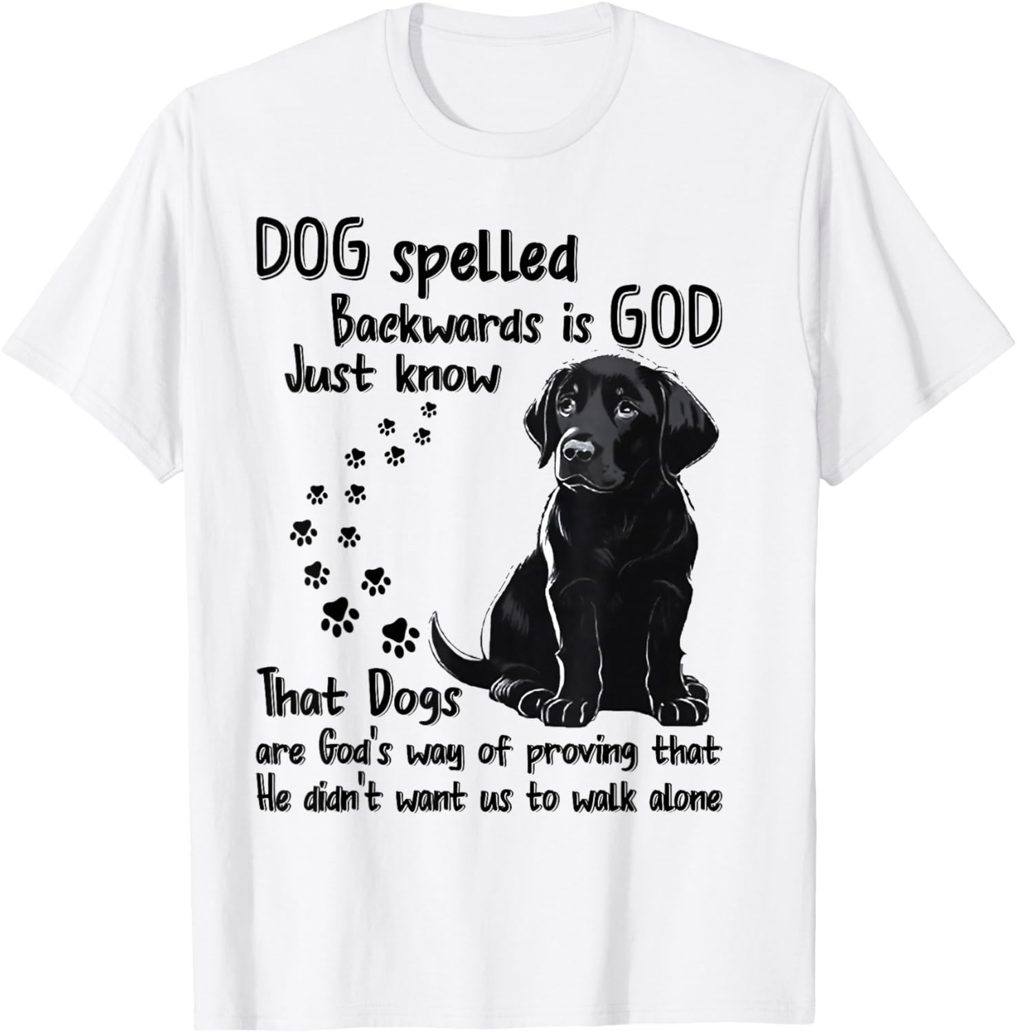 Dog Spelled Backwards Is God Just Know That Dogs Are God's T-Shirt
