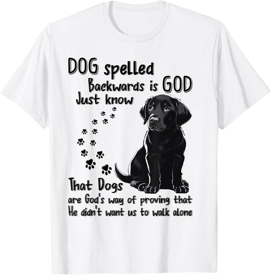 Dog Spelled Backwards Is God Just Know That Dogs Are God's T-Shirt