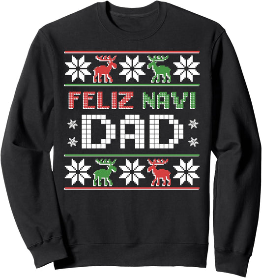 Feliz Navi Dad Navidad Funny Christmas Ugly Sweater Father Sweatshirt