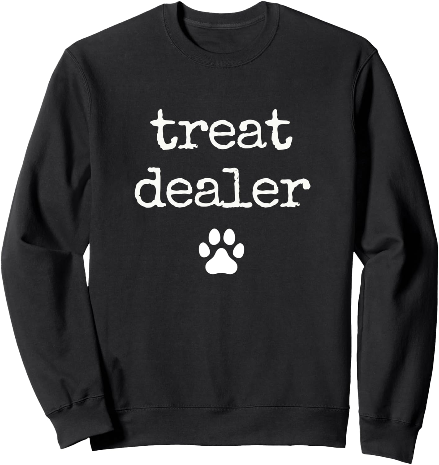 Dog Treat Dealer Funny Humor Dog Owner Dog Treats Dog Lover Sweatshirt