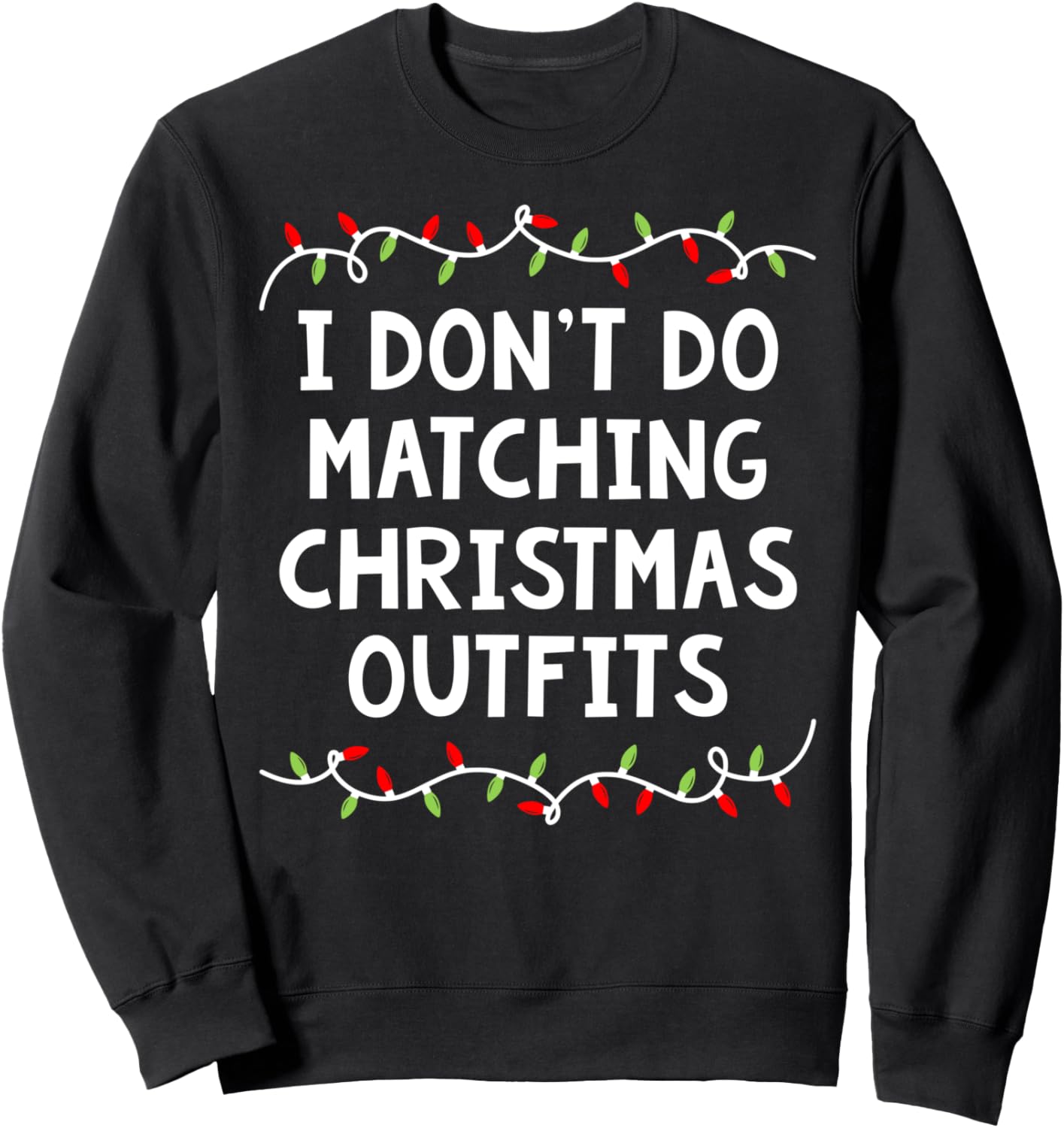 Family Christmas Couples I Don't Do Matching Christmas Sweatshirt