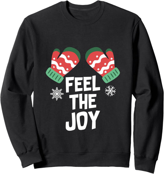 Feel The Joy - Christmas Gift Ideas Sweatshirt