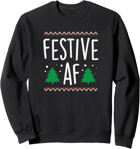 Festive AF Christmas Holidays Season Humor Sweatshirt