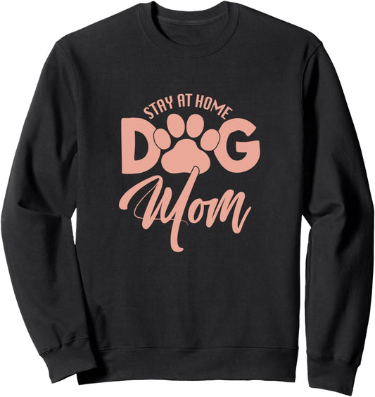 Dog Lover Gifts For Women Stay At Home Dog Mom Sweatshirt