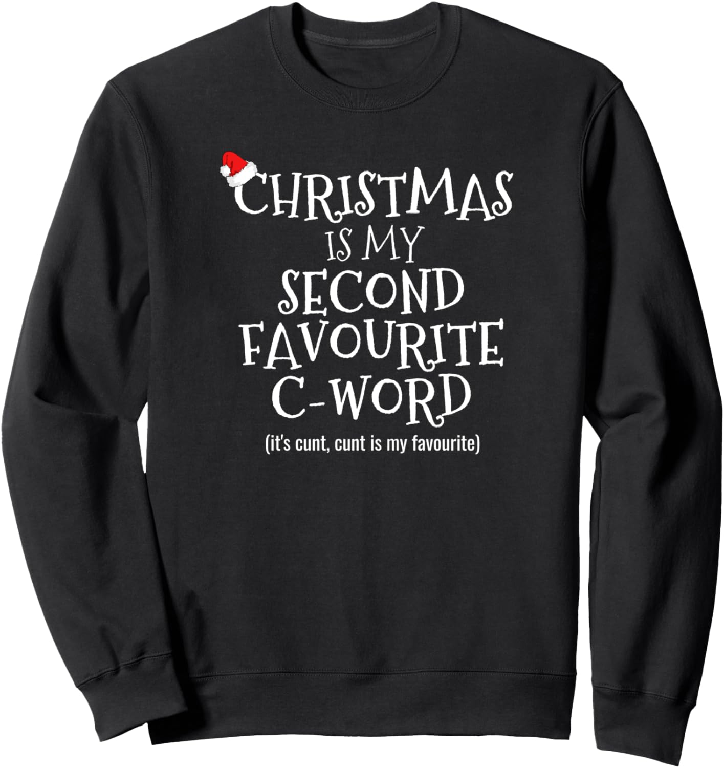 Adult Christmas Cunt C-Word Swearing Offensive Christmas Sweatshirt