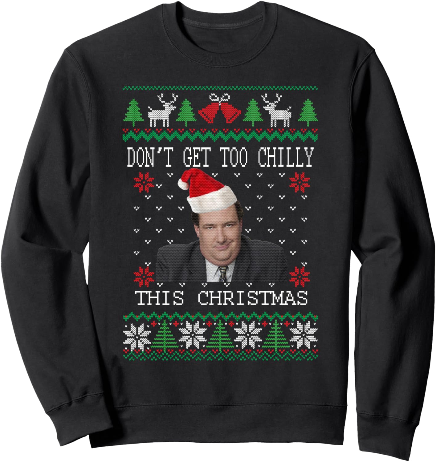 Don't Get Too Chilly This Christmas Ugly Christmas Sweater Sweatshirt