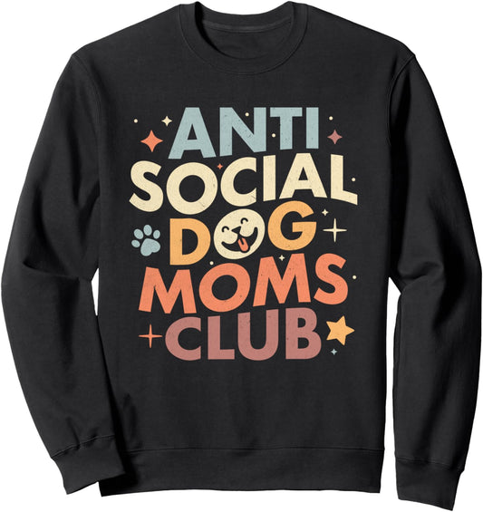 Funny Anti-Social Dog mom club owner Sweatshirt