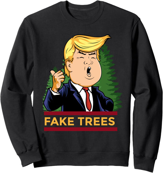 Fake Trees Trump Funny Ugly Christmas Gift Sweatshirt
