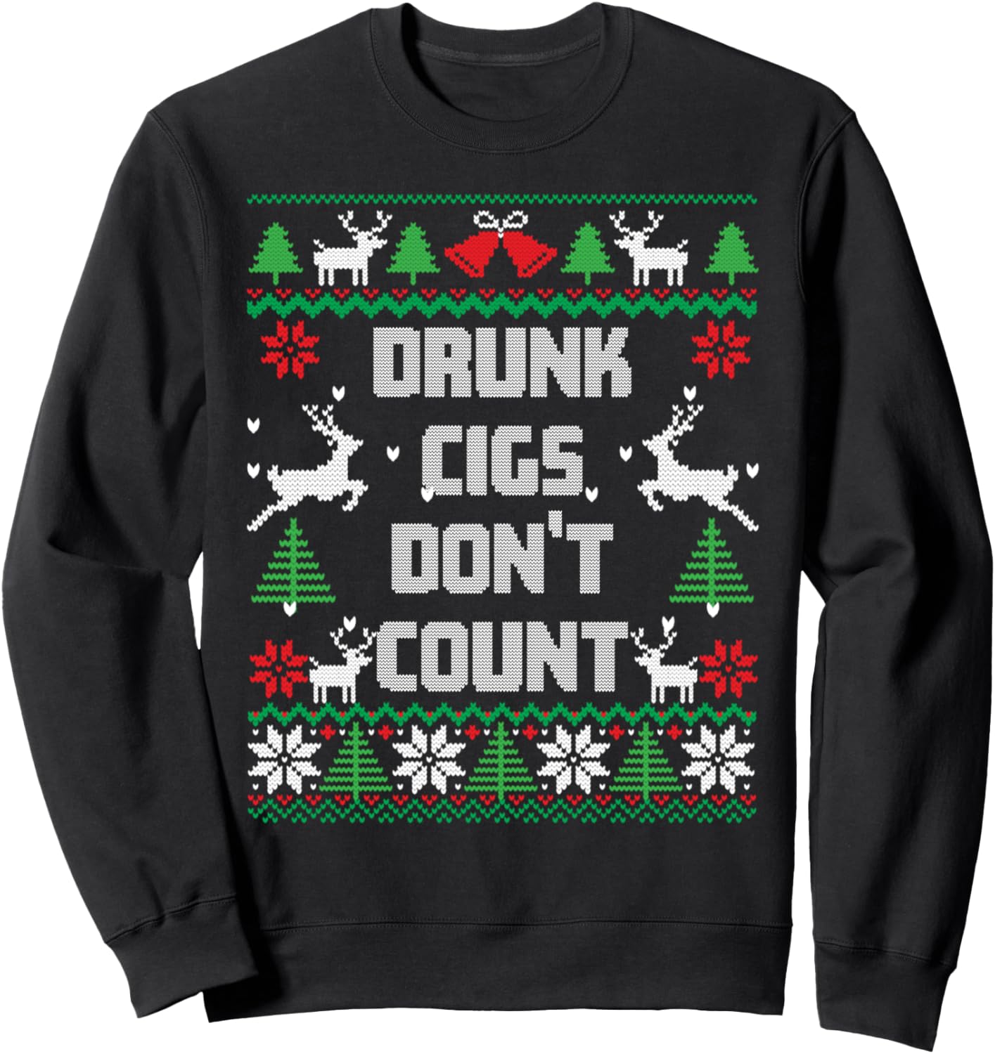 Drunk Cigs Don't Count Ugly Christmas Sweaters Men Women Sweatshirt