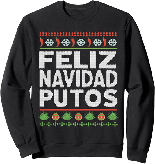 Feliz Navidad Putos Mexican Merry Christmas for Latinos Sweatshirt