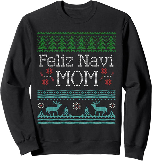 Feliz Navi Mom Ugly Christmas Design for Women Sweatshirt
