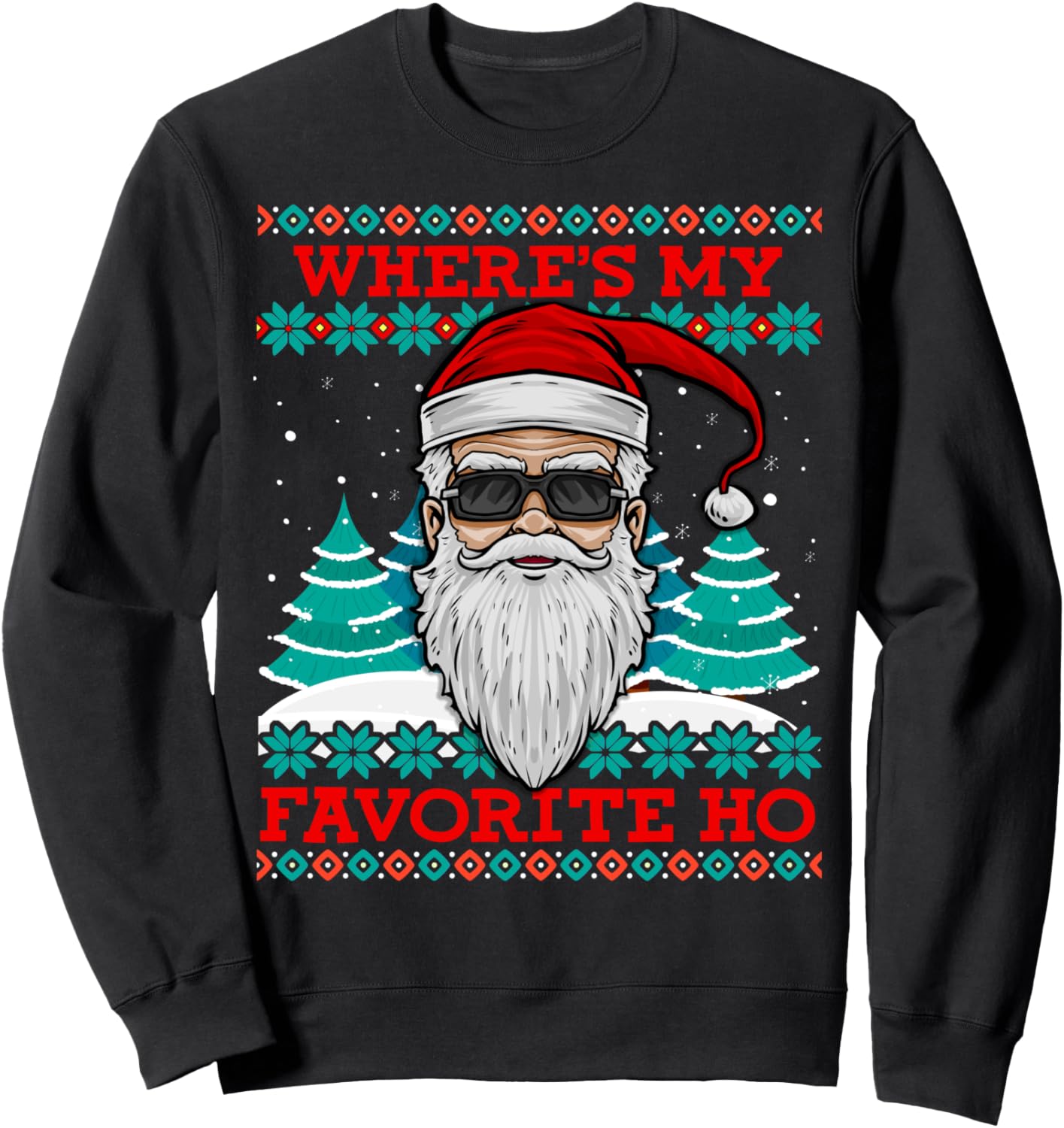 Evil Santa Where's My Favorite Ho Funny Ugly Christmas Sweatshirt