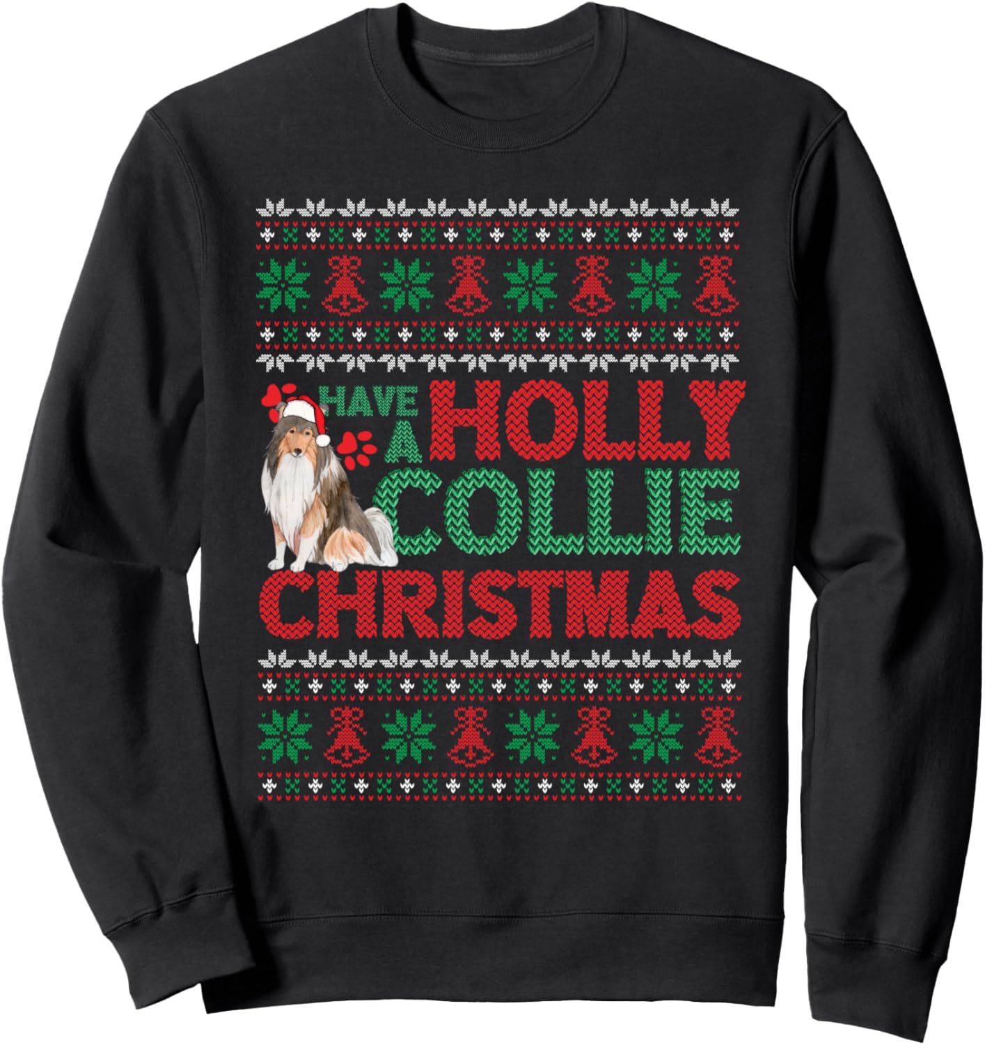 Have A Holly Collie Christmas Collie Dog Ugly Xmas Sweater Sweatshirt