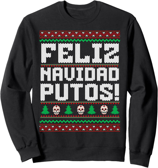 Feliz Navidad Putos Funny Mexican Christmas Sweater Sweatshirt