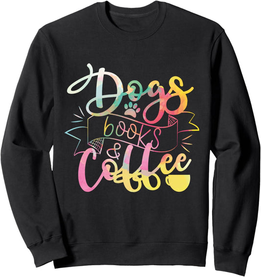 Dogs Books And Coffee Shirt Sweatshirt