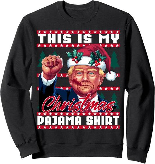 Donald Trump Santa This Is My Christmas Pajama 2024 Sweatshirt