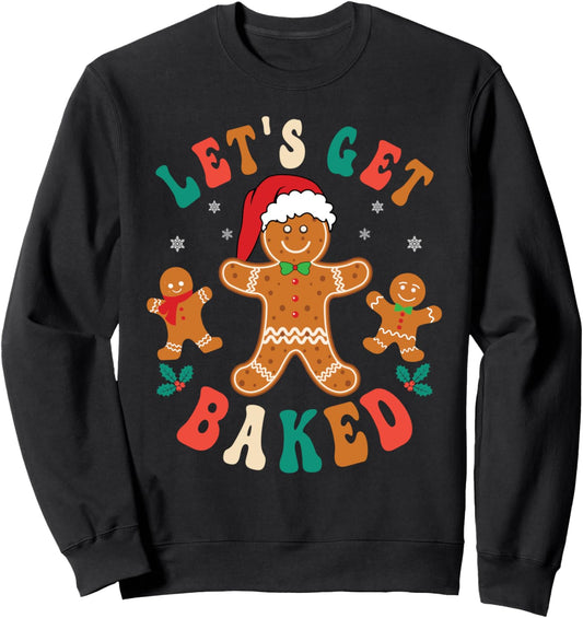 Groovy Let's Get Baked Gingerbread Christmas Cookie Baking Sweatshirt