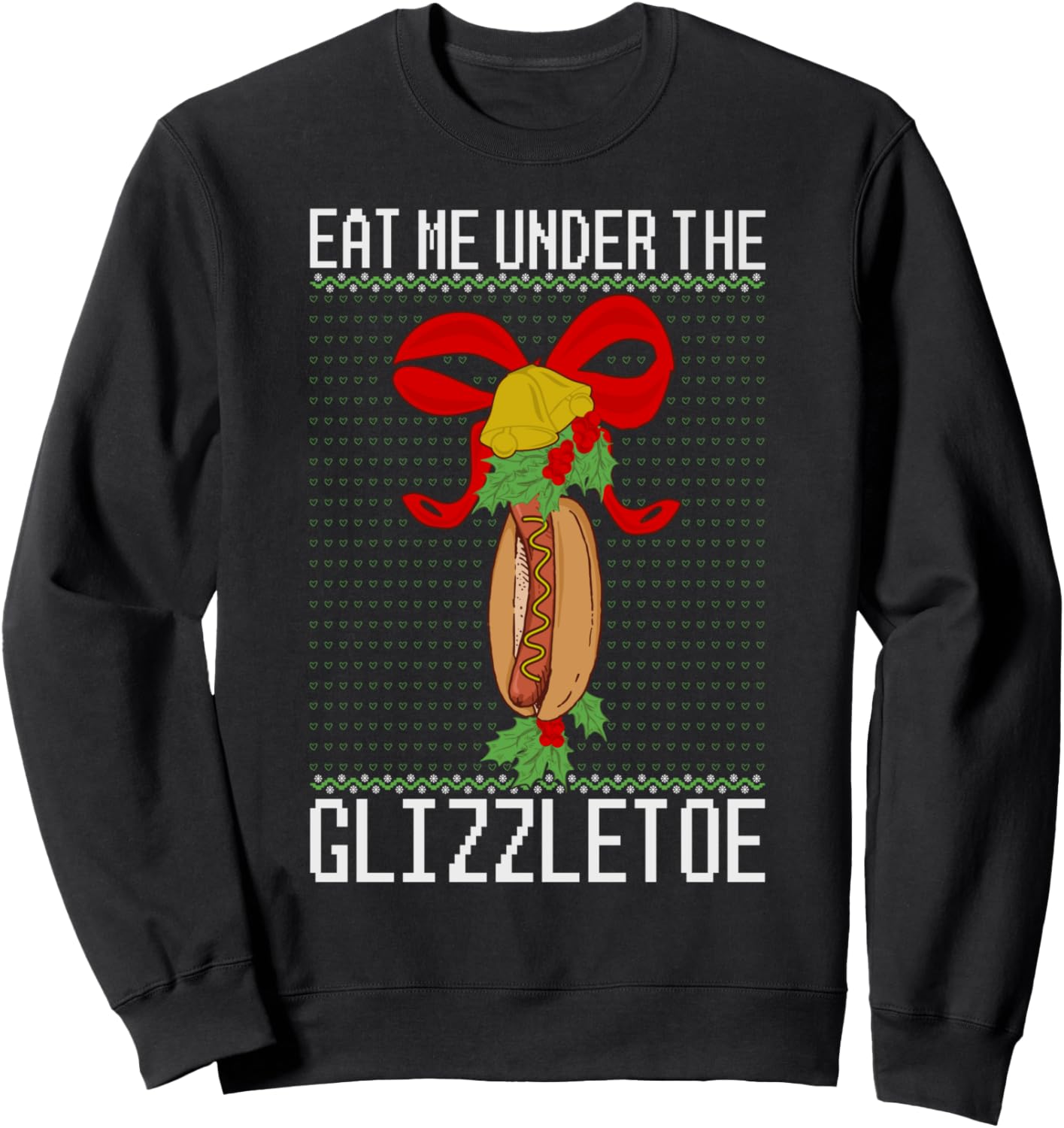 Eat Me Under The Glizzletoe Hot Dog Funny Ugly Christmas Sweatshirt