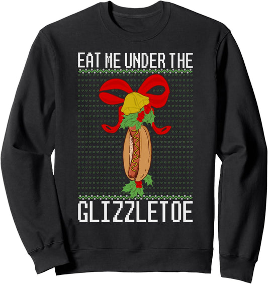 Eat Me Under The Glizzletoe Hot Dog Funny Ugly Christmas Sweatshirt