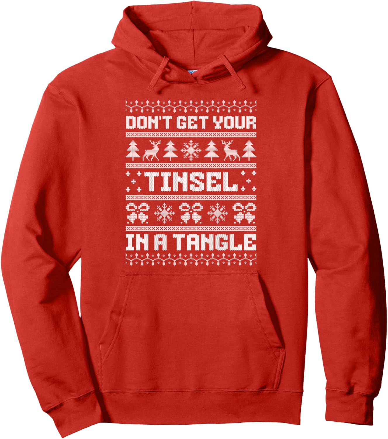 Don't Get Your Tinsel In A Tangle FUNNY Ugly Christmas Tee Pullover Hoodie
