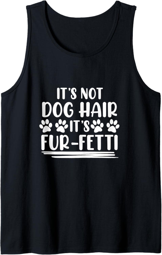 Dog Hair Furfetti Best Dogs Dad Mom Animal Lover Graphic Tank Top