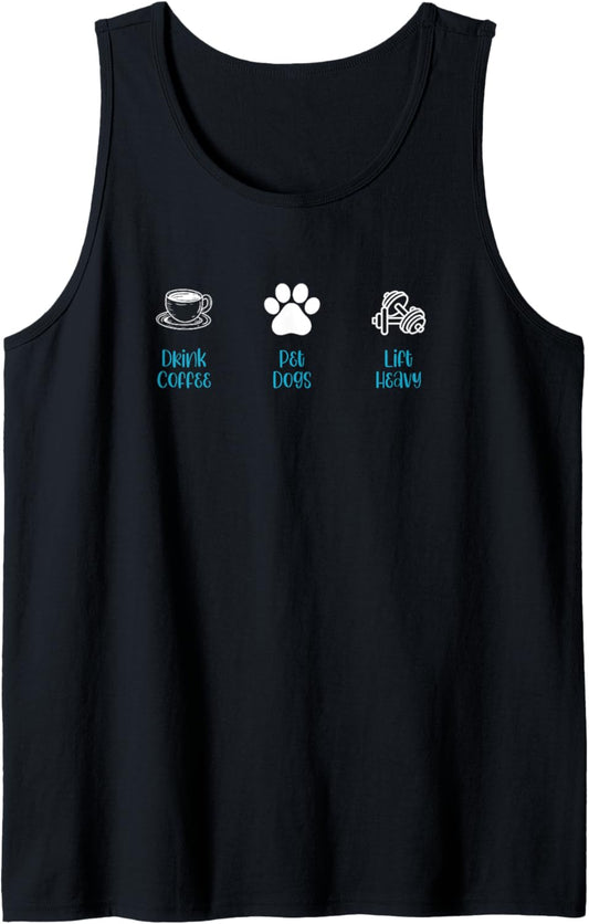 Drink Coffee Lift Heavy Pet Dogs | Workout Apparel Tank Top