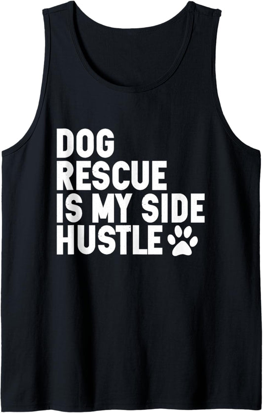 Dog Rescue is My Side Hustle Dogs Adopt Rescue animal Lover Tank Top