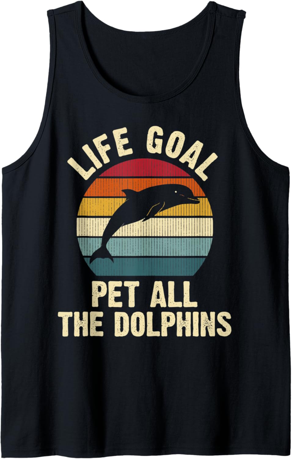 Dolphin Lover Life Goal To Pet All The Dolphins Cute Vintage Tank Top