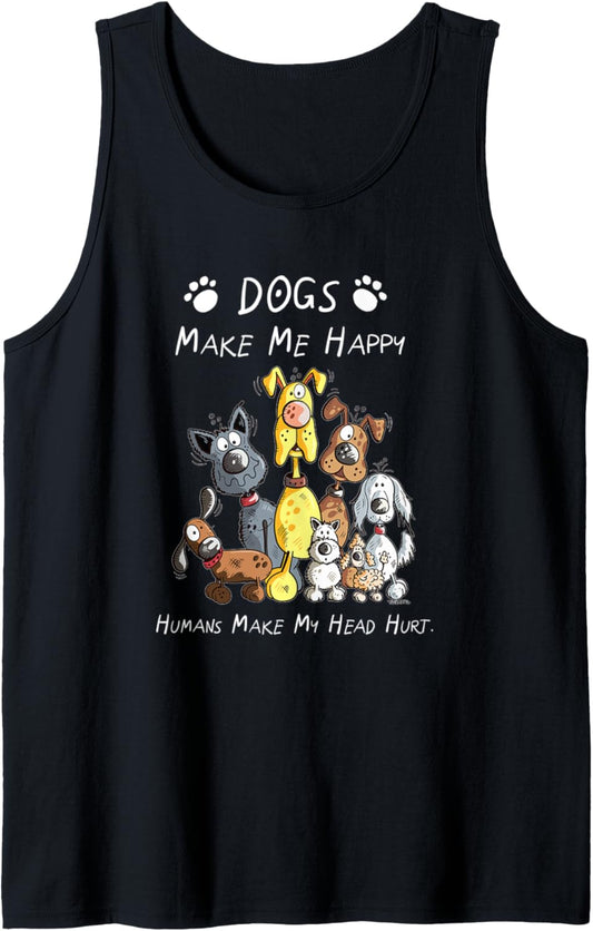 Dogs Make Me Happy Humans Make My Head Hurt Tank Top
